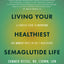 Living Your Healthiest Semaglutide Life: A Complete Guide to Nutrition and Mindset While on GLP-1 Medications