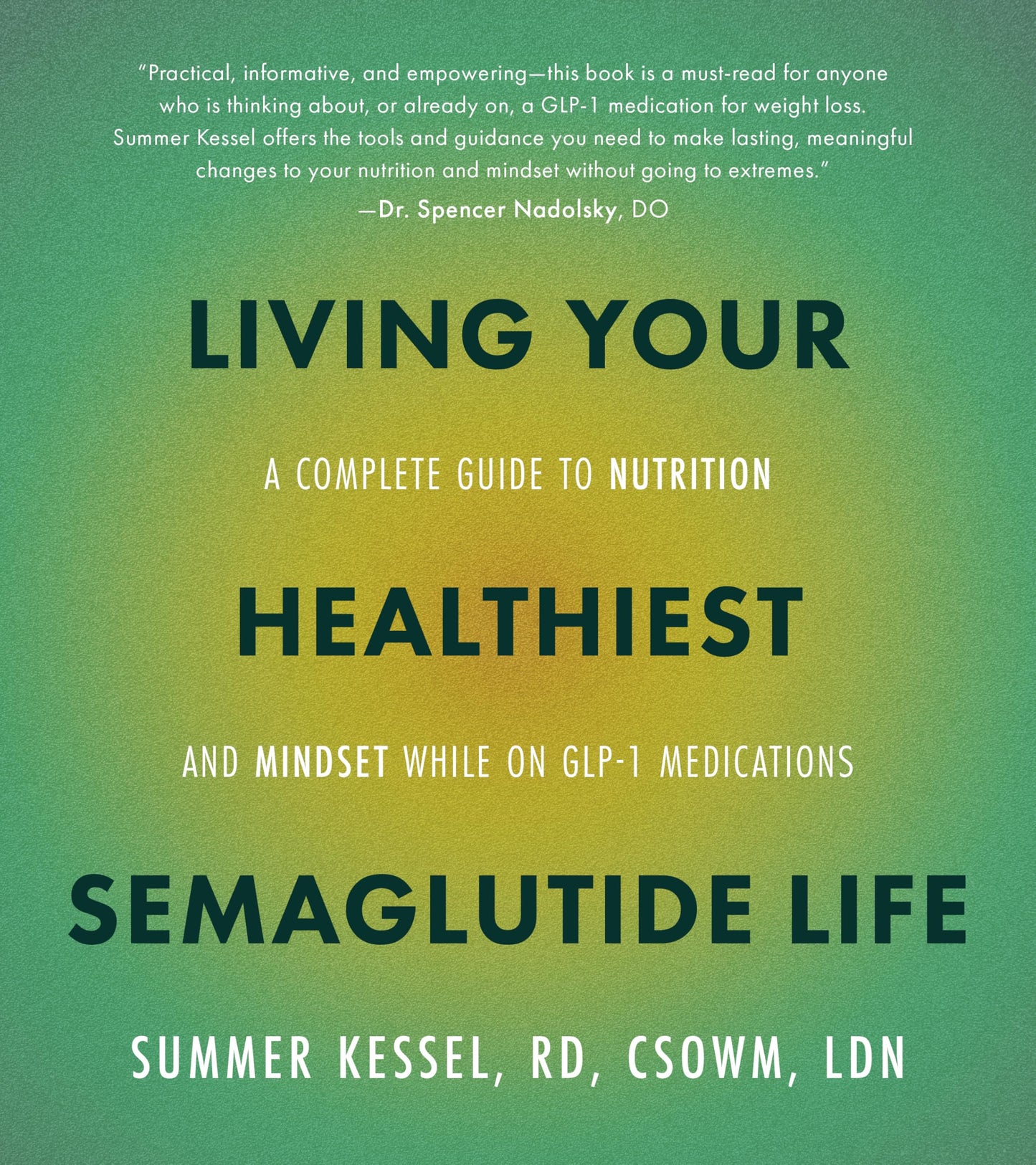 Living Your Healthiest Semaglutide Life: A Complete Guide to Nutrition and Mindset While on GLP-1 Medications