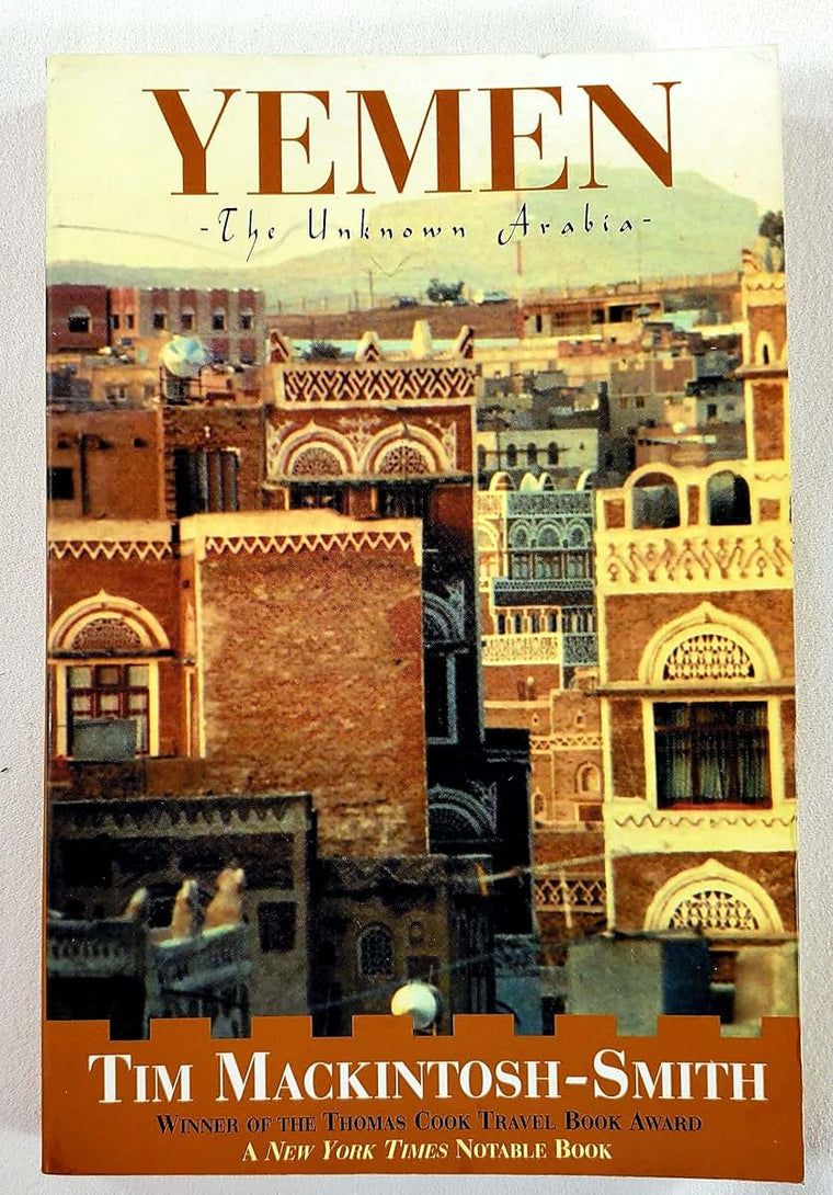 Yemen: The Unknown Arabia by Tim Mackintosh-Smith