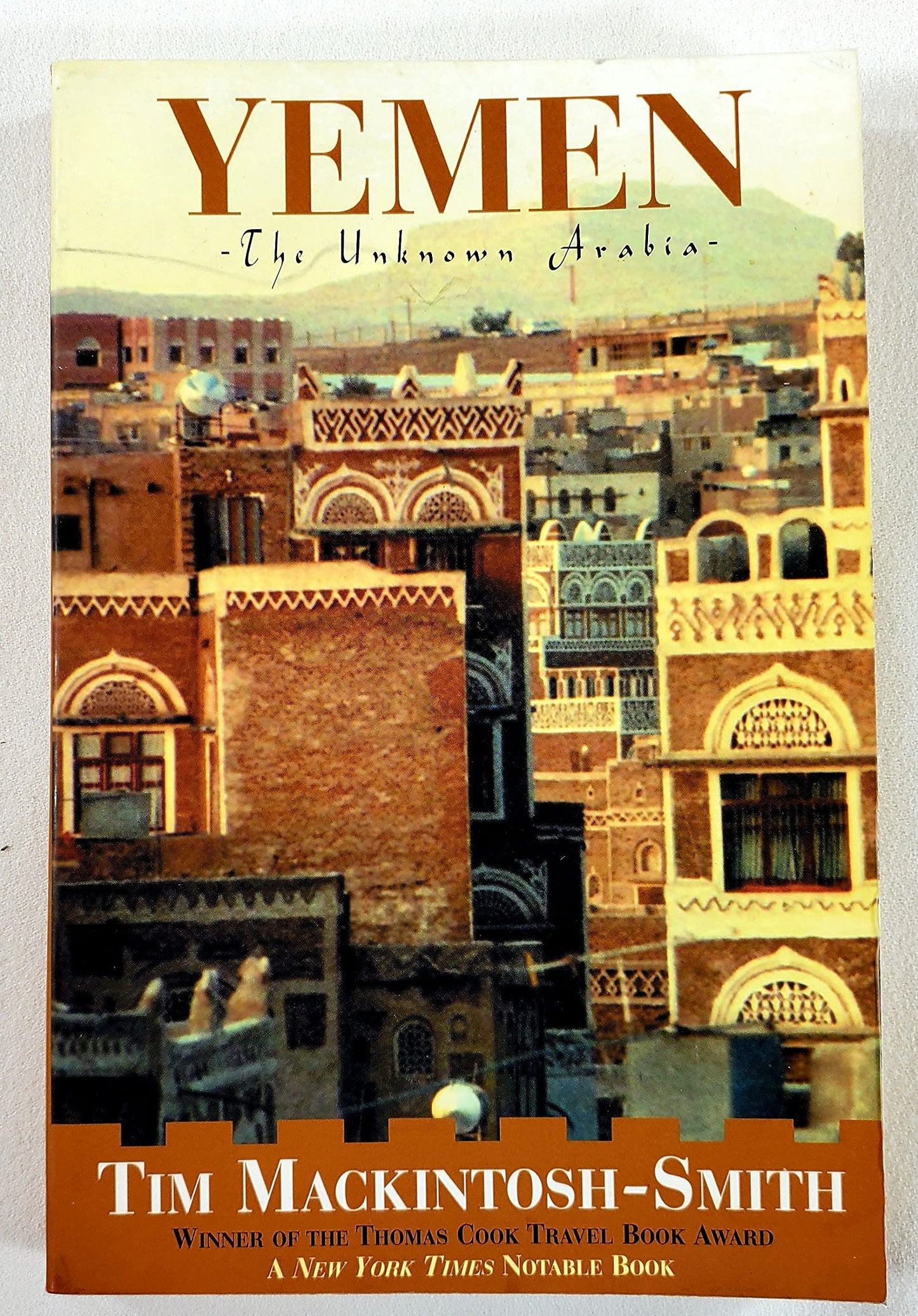 Yemen: The Unknown Arabia by Tim Mackintosh-Smith