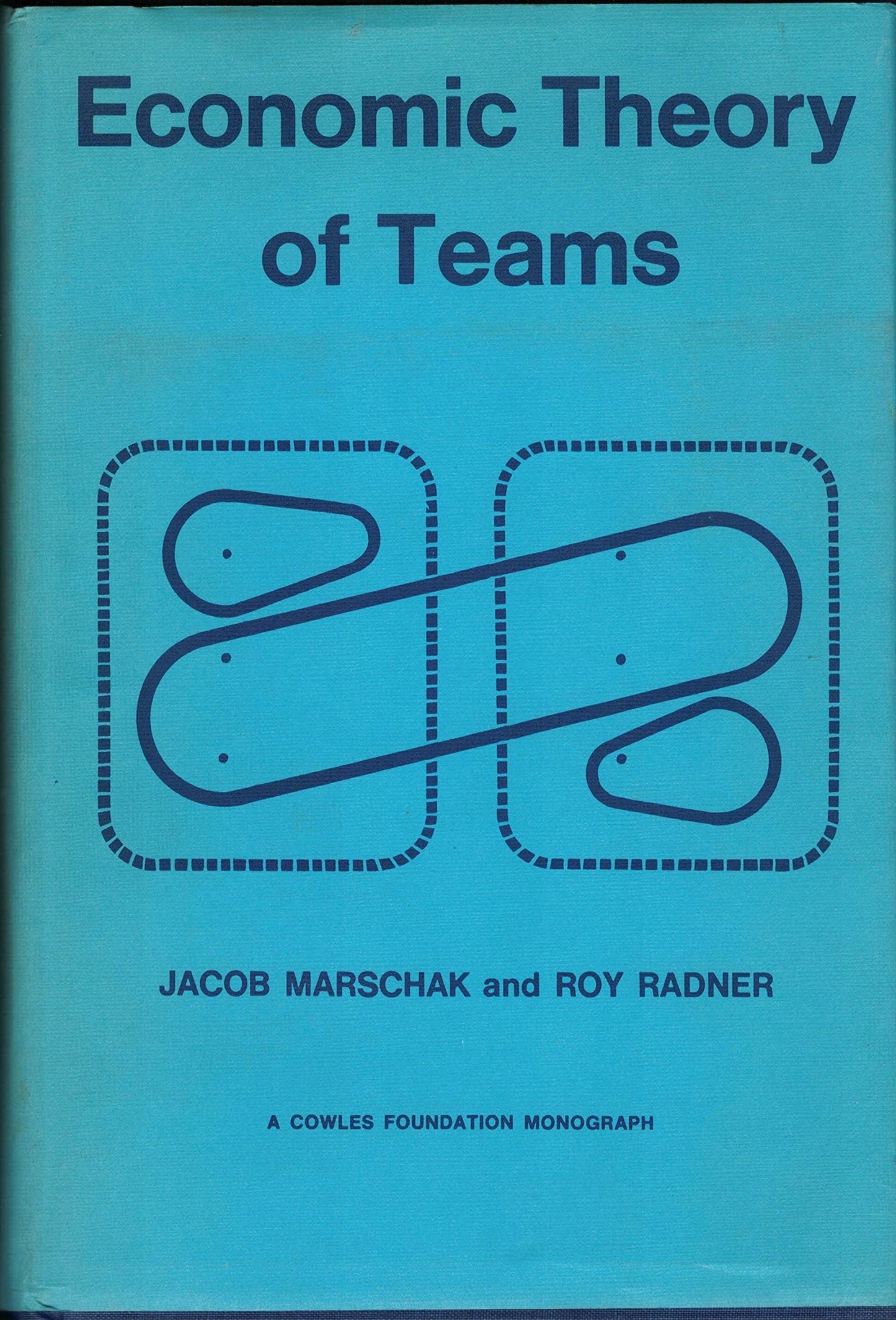 Economic Theory of Teams (Cowles Foundation Monograph 22) by