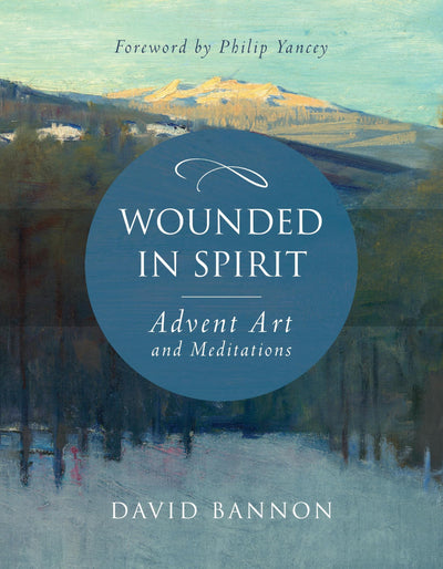 Wounded in Spirit: Advent Art and Meditations: A 25-Day Devotional