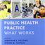Public Health Practice: What Works