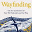 Wayfinding: The Art and Science of How We Find and Lose Our Way
