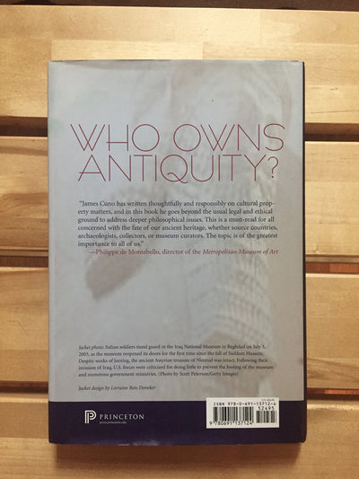 Who Owns Antiquity?: Museums and the Battle over Our Ancient Heritage