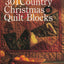 301 Country Christmas Quilt Blocks