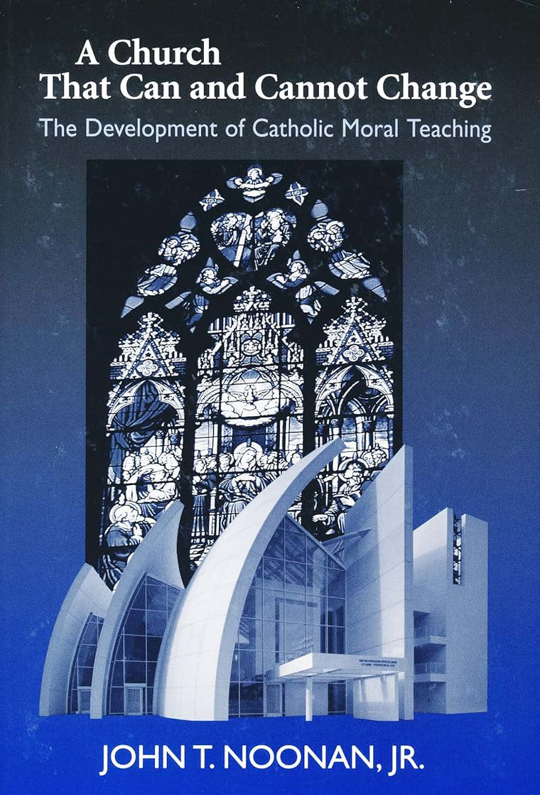 Church That Can and Cannot Change: The Development of Catholic Moral Teaching (Erasmus Institute Books)