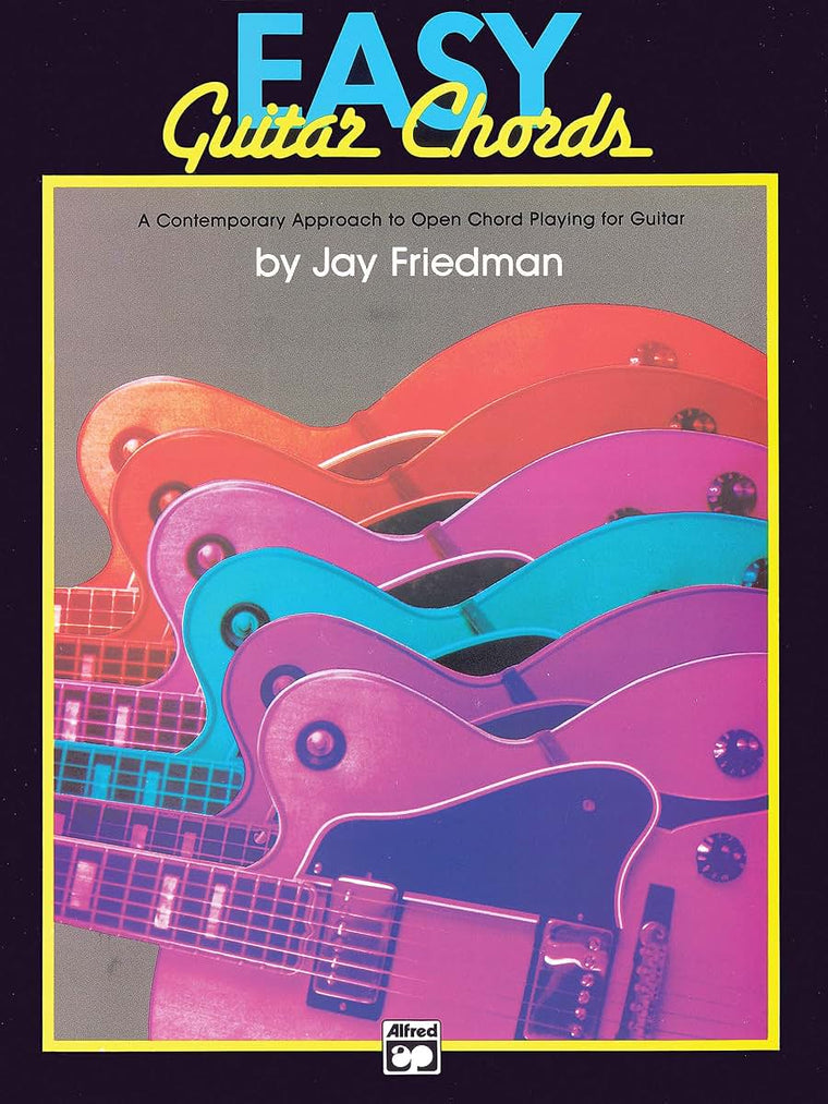 Easy Guitar Chords: A Contemporary Approach to Open Chord Playing for Guitar