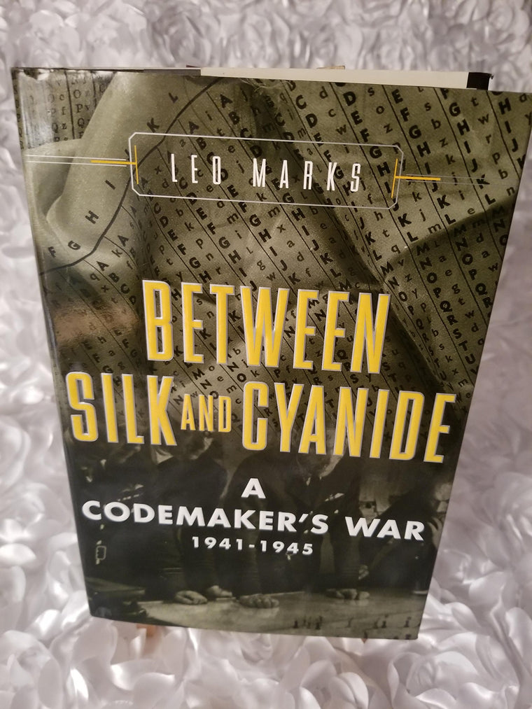 Between Silk and Cyanide: A Codemakers War, 1941-1945
