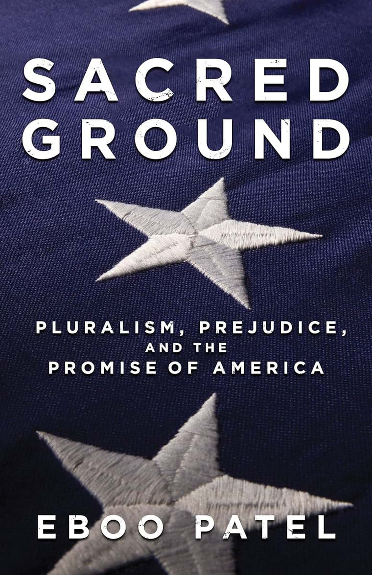 Sacred Ground: Pluralism, Prejudice, and the Promise of America