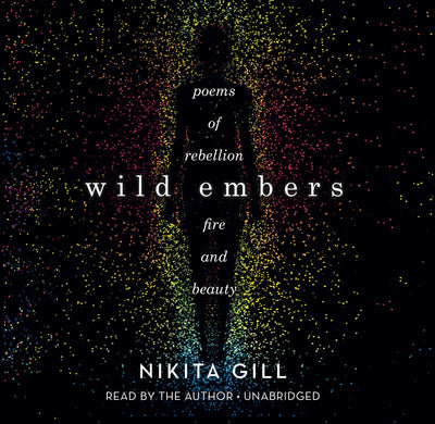 Wild Embers: Poems of Rebellion, Fire, and Beauty