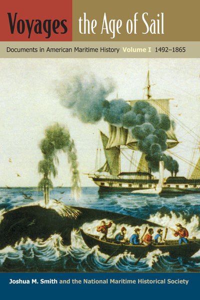 Voyages, the Age of Sail: Documents in American Maritime History, Volume I, 1492-1865 (New Perspectives on Maritime History and Nautical Archaeology)