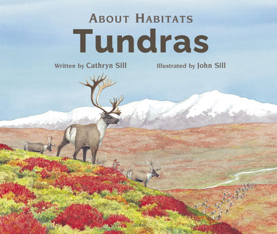 About Habitats: Tundras: (A Classroom-Friendly Science Resource for Exploring Ecosystems for Preschoolers, 1st and 2nd Graders)