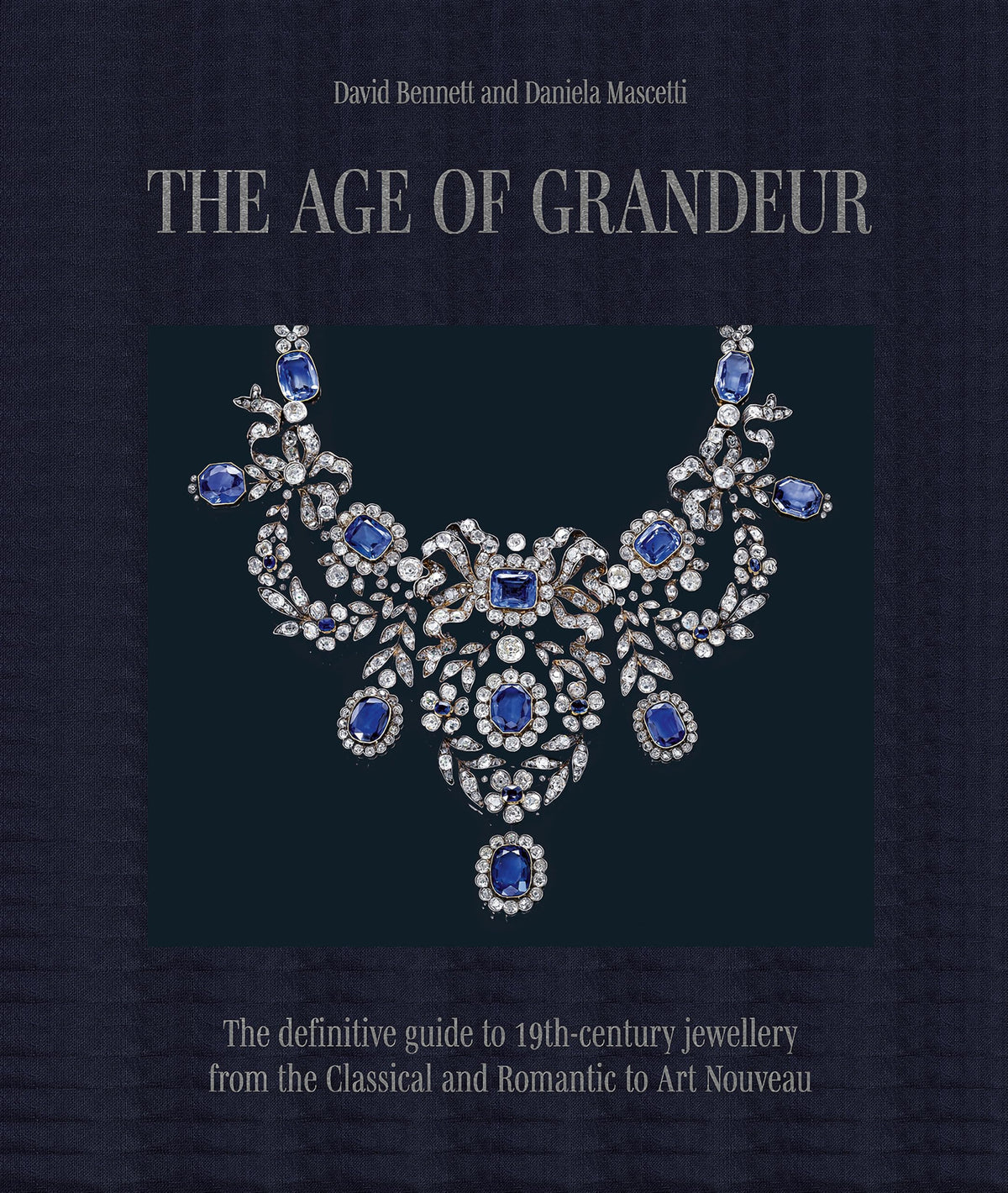 The Age of Grandeur: The definitive guide to 19th-century jewellery, from the Classical and Romantic to Art Nouveau
