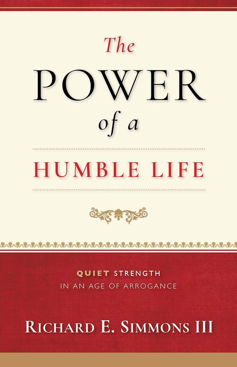 The Power of a Humble Life by Richard E. Simmons III