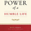 The Power of a Humble Life by Richard E. Simmons III