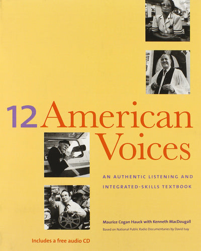 12 American Voices: An Authentic Listening and Integrated-Skills Text