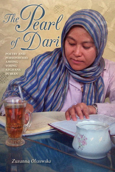 The Pearl of Dari: Poetry and Personhood among Young Afghans in Iran (Public Cultures of the Middle East and North Africa)