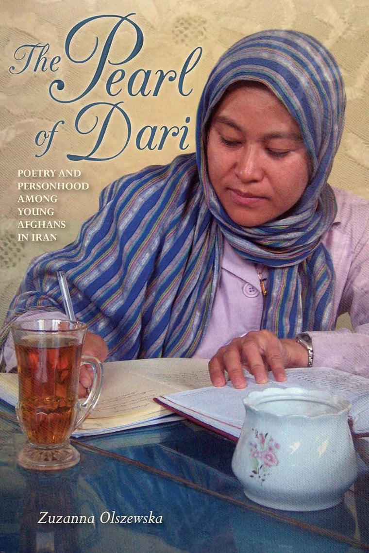 The Pearl of Dari: Poetry and Personhood among Young Afghans in Iran (Public Cultures of the Middle East and North Africa)