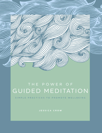 The Power of Guided Meditation: Simple Practices to Promote Wellbeing (Volume 3)