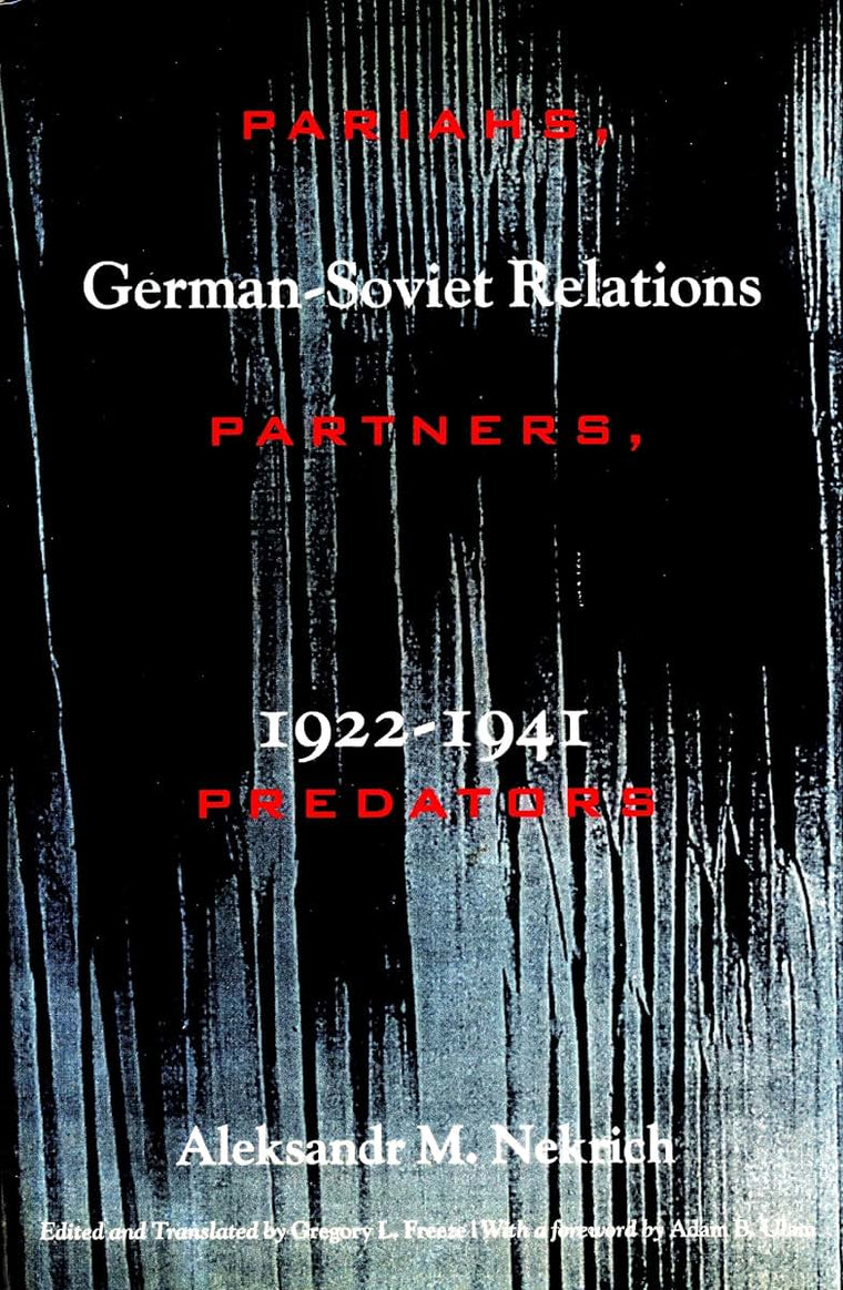 Pariahs, Partners, Predators: German-Soviet Relations 1922-1941