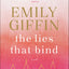 The Lies That Bind: A Novel by Giffin, Emily
