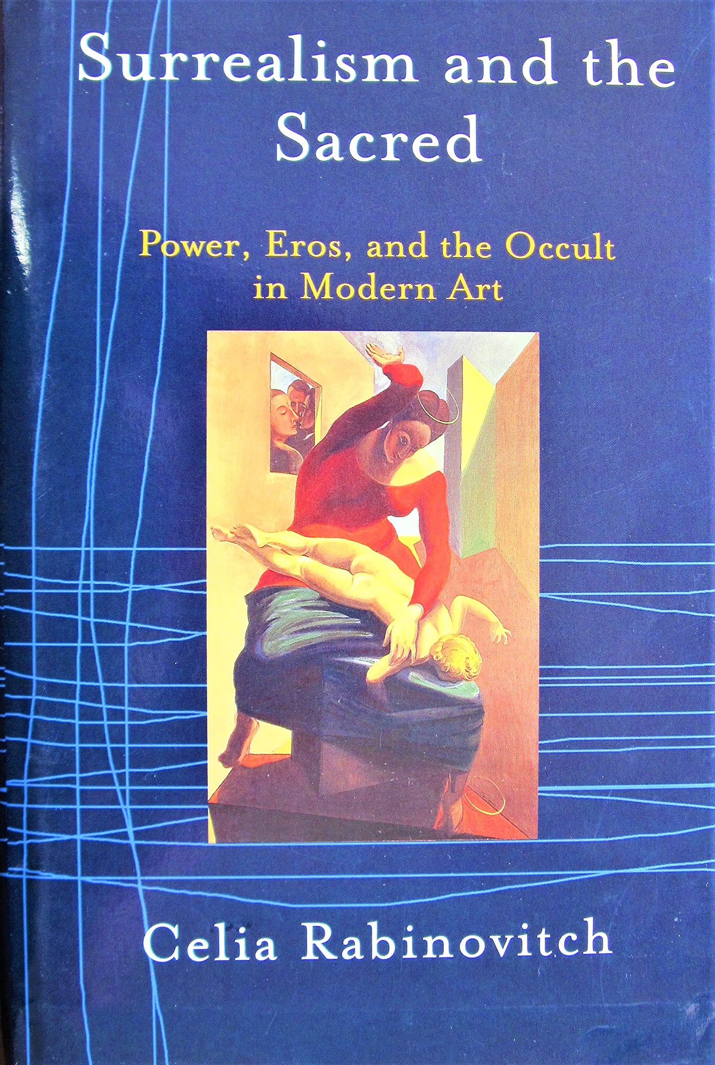 Surrealism and the Sacred: Power, Eros, and the Occult in Modern Art