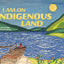 I Am on Indigenous Land