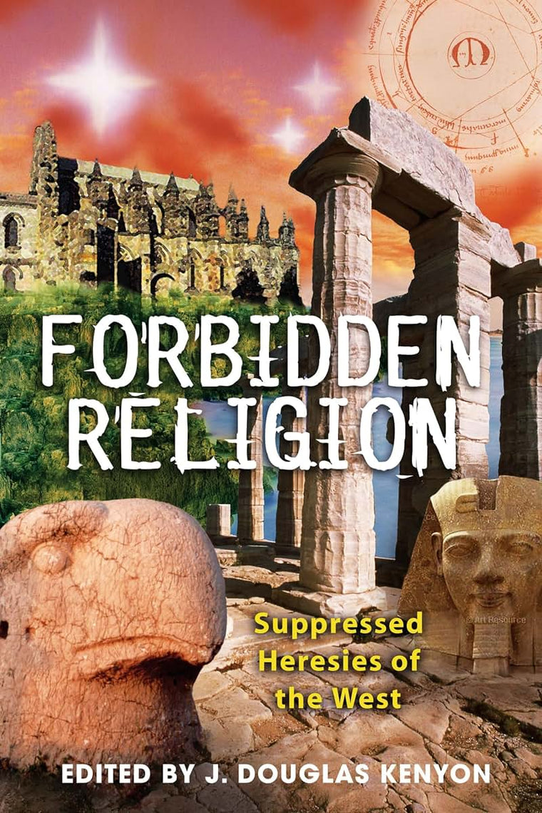 Forbidden Religion: Suppressed Heresies of the West by Kenyo
