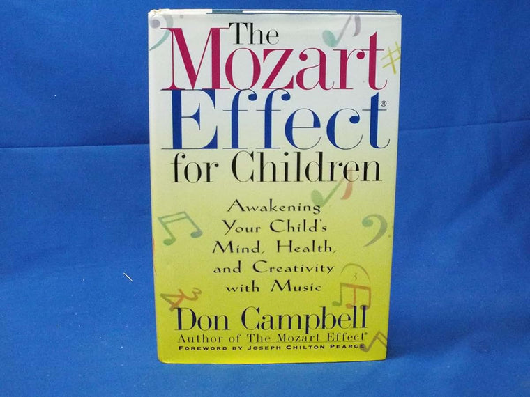 The Mozart Effect for Children: Awakening Your Child's Mind,