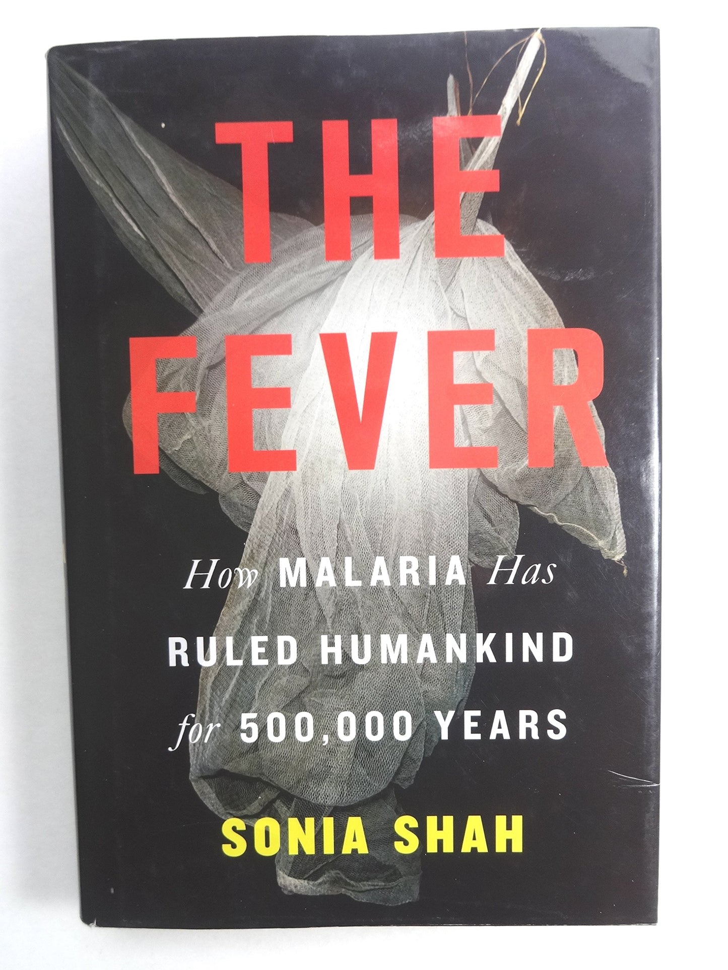 The Fever: How Malaria Has Ruled Humankind for 500,000 Years