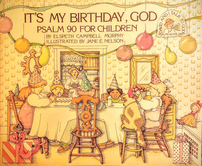 It's My Birthday, God: Psalm 90 (David and I Talk to God)