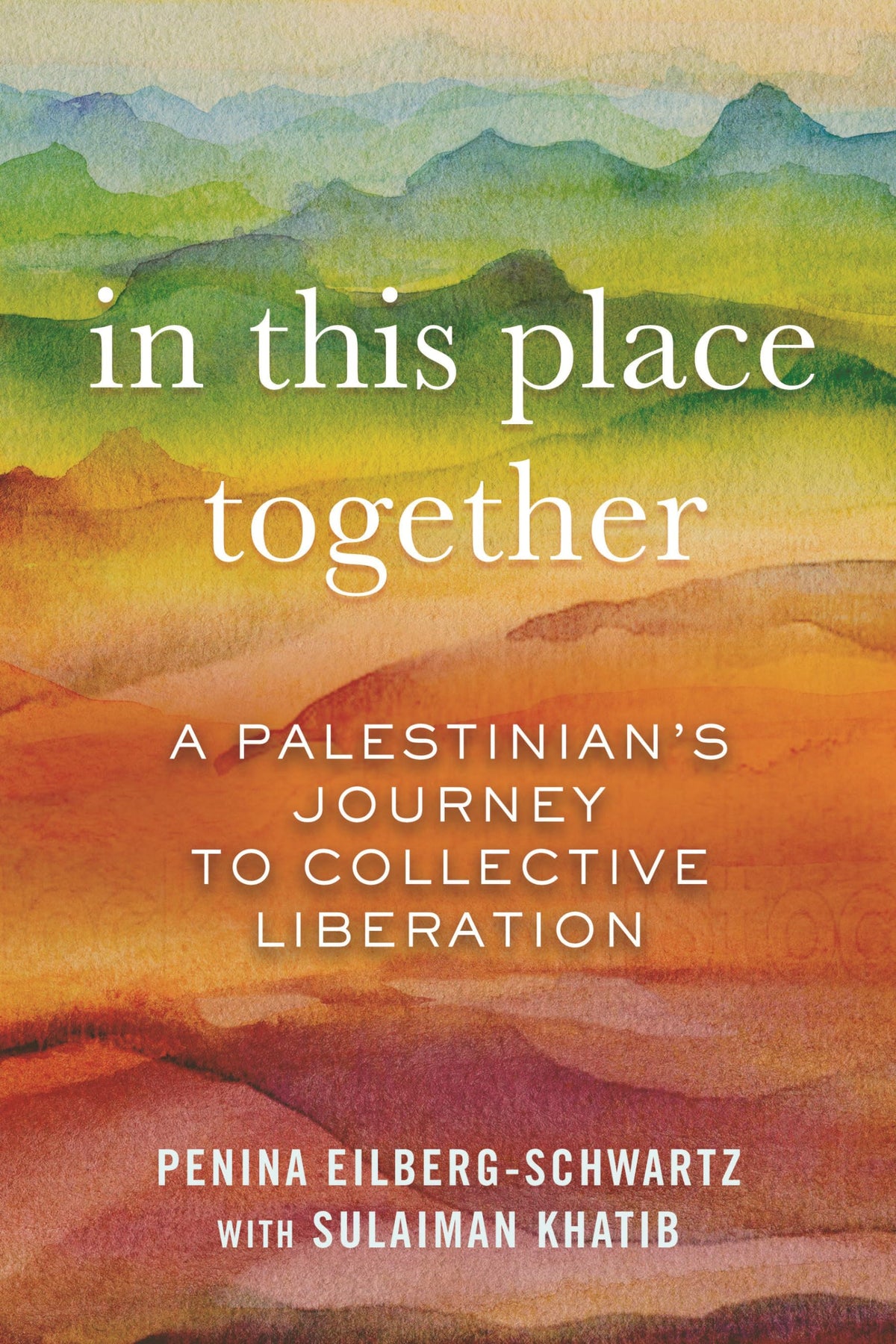 In This Place Together: A Palestinians Journey to Collective Liberation