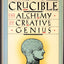 Fire in the Crucible: The Alchemy of Creative Genius by Brig