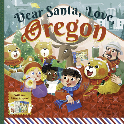 Dear Santa, Love Oregon: A Beaver State Christmas Celebration-With Real Letters!