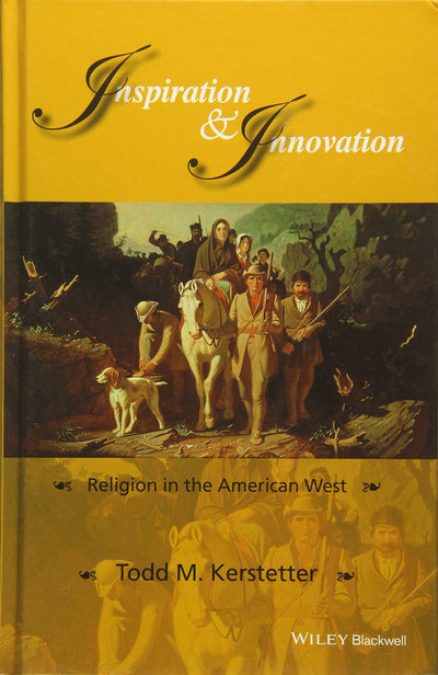 Inspiration and Innovation: Religion in the American West (Western History Series)
