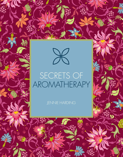 Secrets of Aromatherapy (Volume 1) (Holistic Secrets, 1)