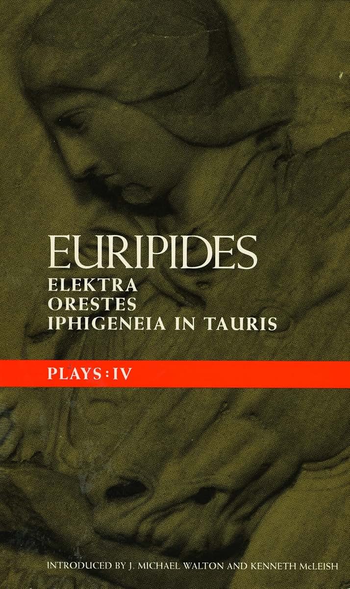 Euripides Plays: 4: Elektra; Orestes and Iphigeneia in Tauris (Classical Dramatists)