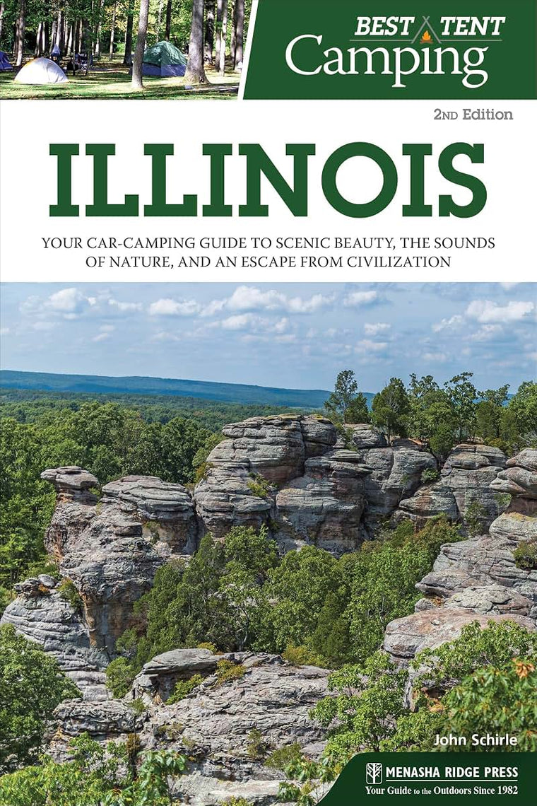 Best Tent Camping: Illinois: Your Car-Camping Guide to Scenic Beauty, the Sounds of Nature, and an Escape from Civilization