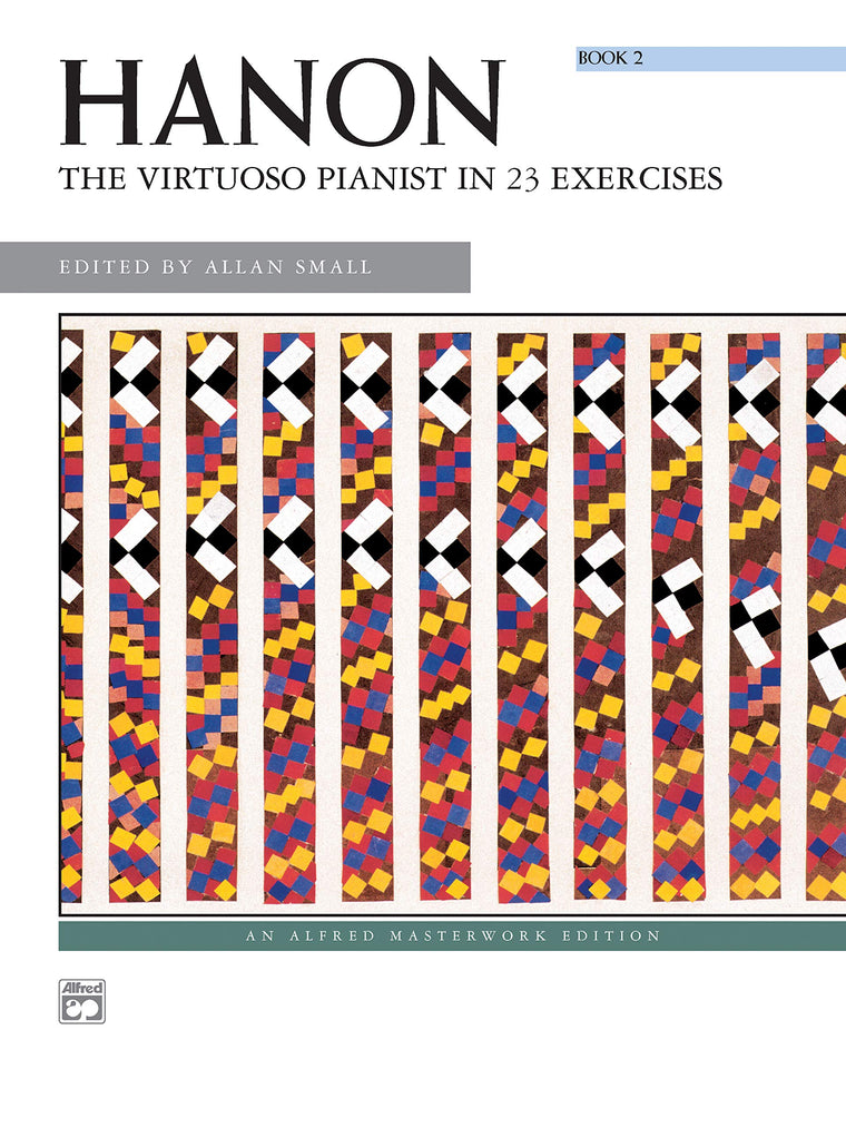 Hanon -- The Virtuoso Pianist in 23 Exercises, Bk 2 (Alfred Masterwork Edition, Bk 2)