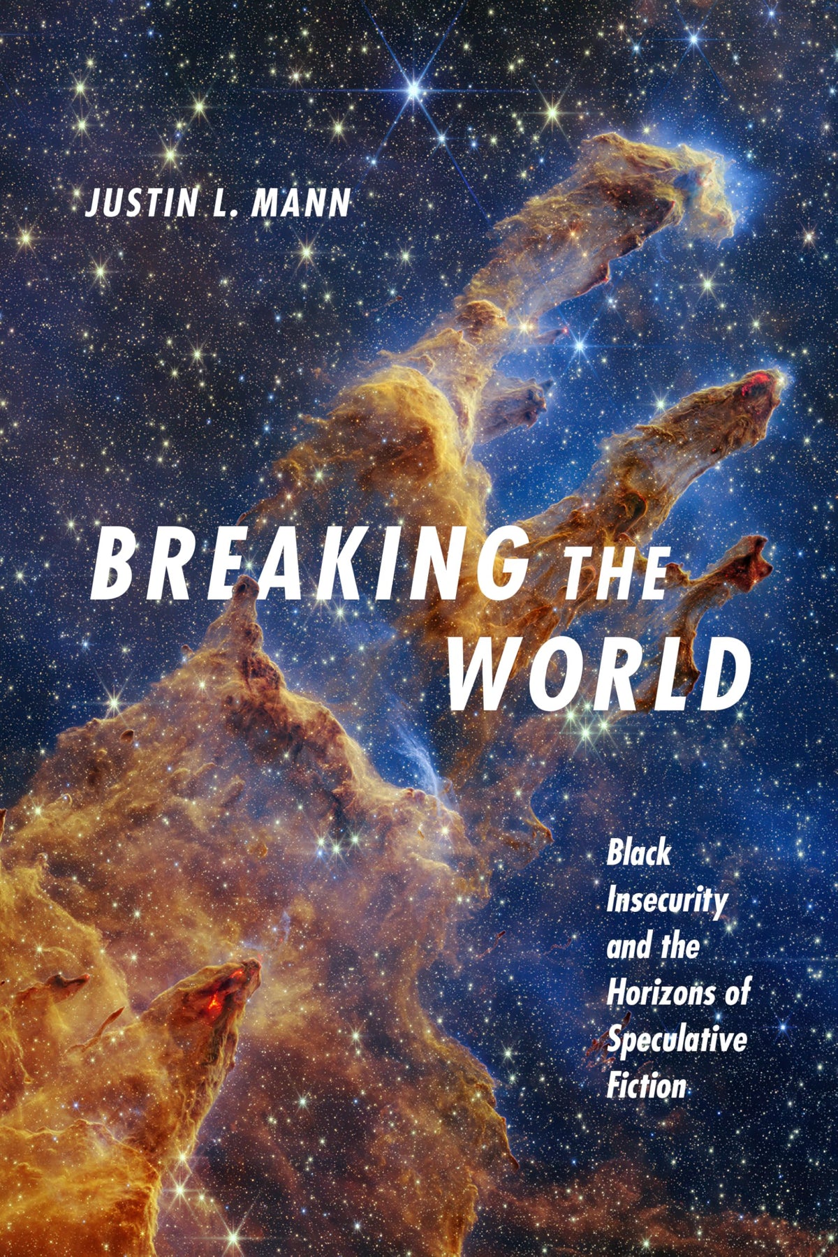 Breaking the World: Black Insecurity and the Horizons of Speculative Fiction (Black Feminism on the Edge)