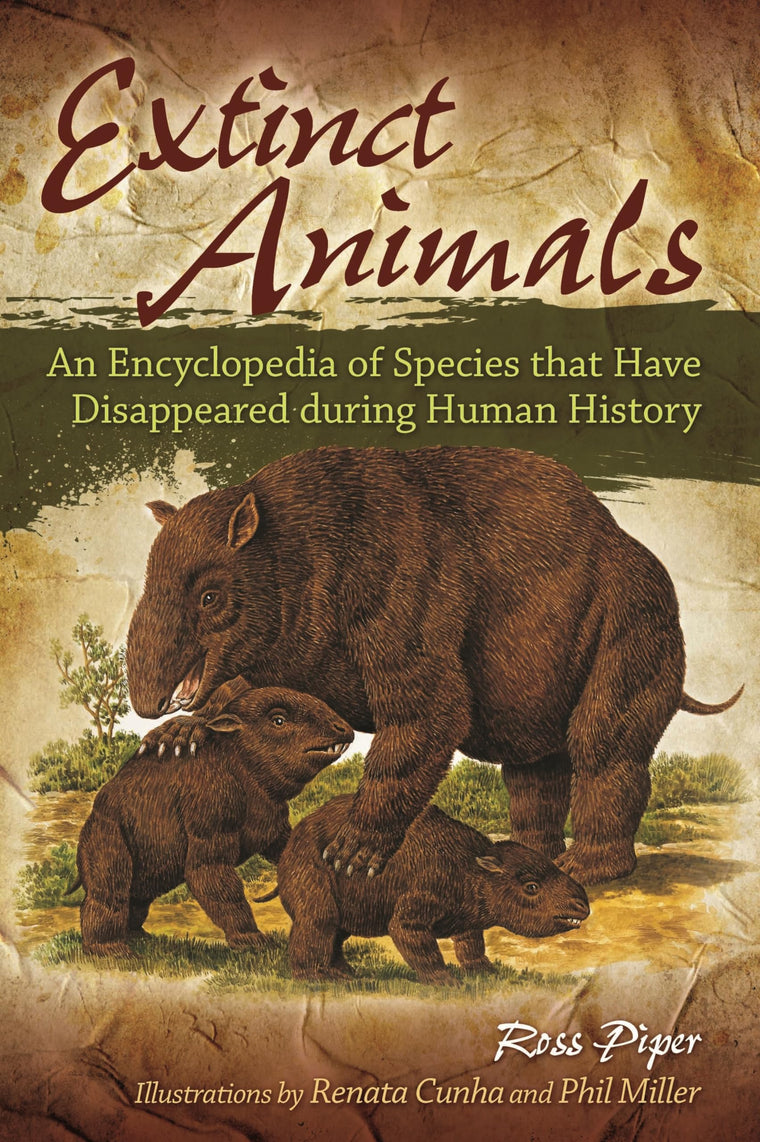 Extinct Animals: An Encyclopedia of Species that Have Disappeared during Human History