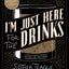 I'm Just Here for the Drinks: A Guide to Spirits