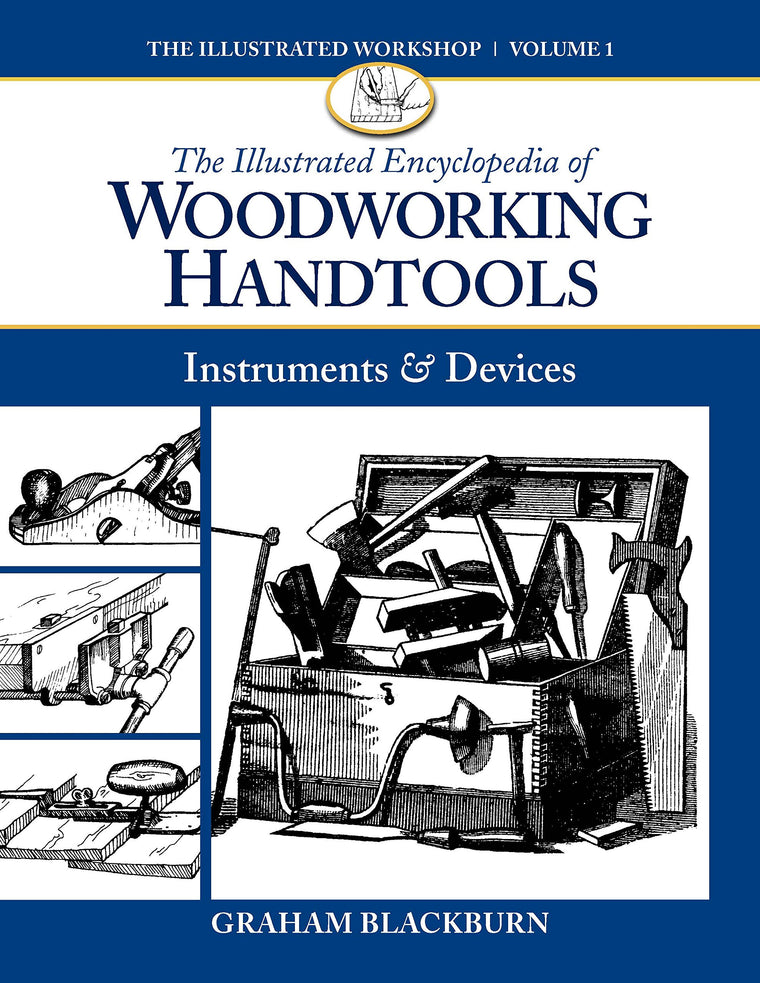 The Illustrated Encyclopedia of Woodworking Handtools, Instruments & Devices (The Illustrated Workshop)