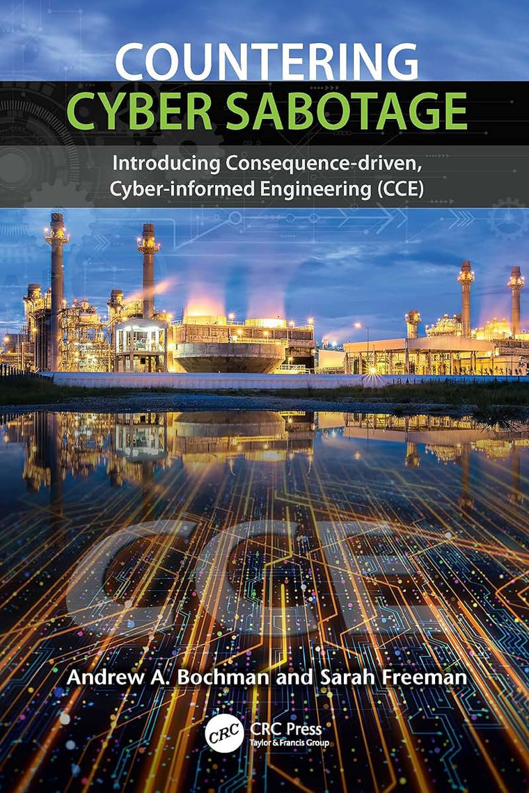 Countering Cyber Sabotage: Introducing Consequence-Driven, Cyber-Informed Engineering (CCE)