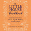 The Little House Cookbook: New Full-Color Edition: Frontier Foods from Laura Ingalls Wilder's Classic Stories (Little House Nonfiction)
