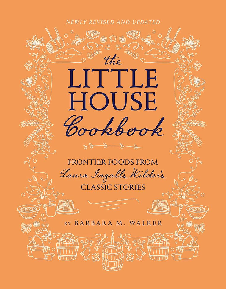 The Little House Cookbook: New Full-Color Edition: Frontier Foods from Laura Ingalls Wilder's Classic Stories (Little House Nonfiction)