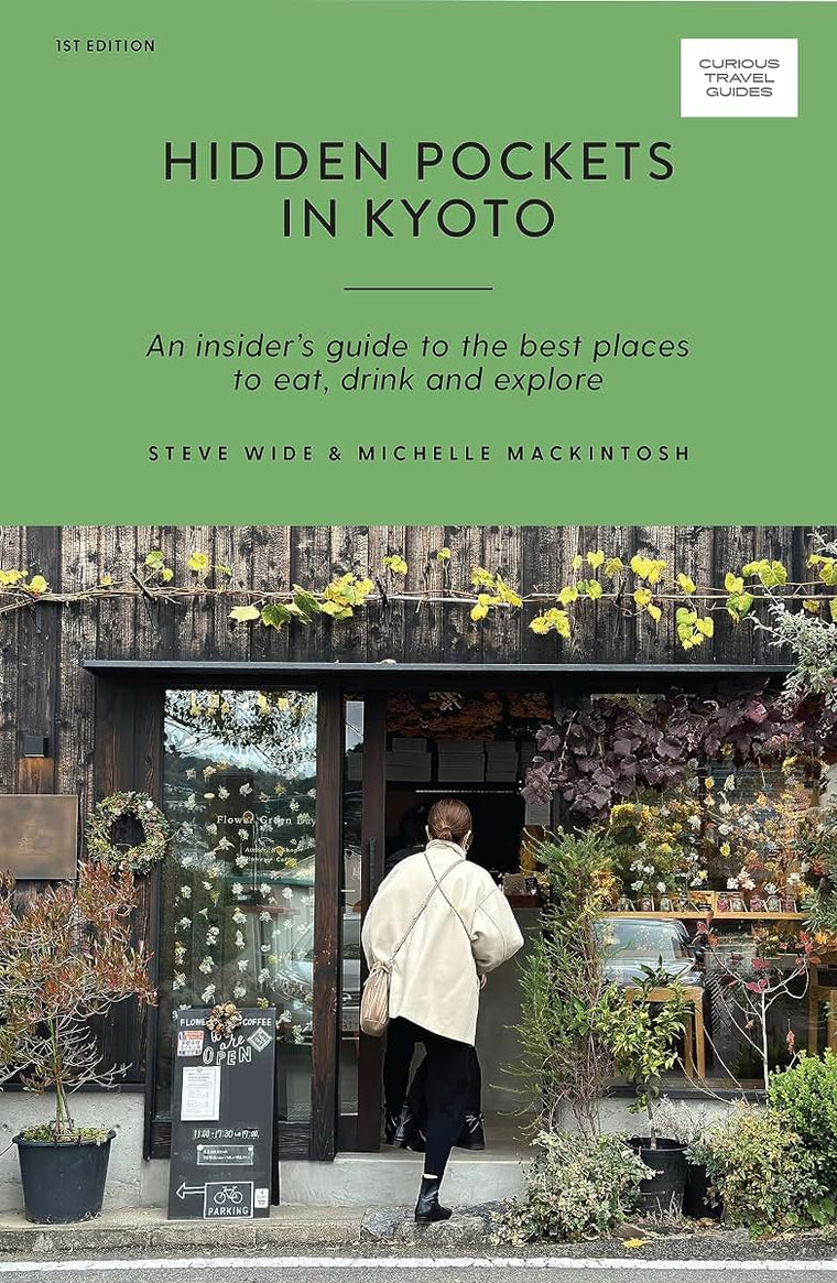 Hidden Pockets in Kyoto: An Insider's Guide to the Best Places to Eat, Drink and Explore (Curious Travel Guides)