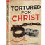 Tortured for Christ: 50th Anniversary Edition
