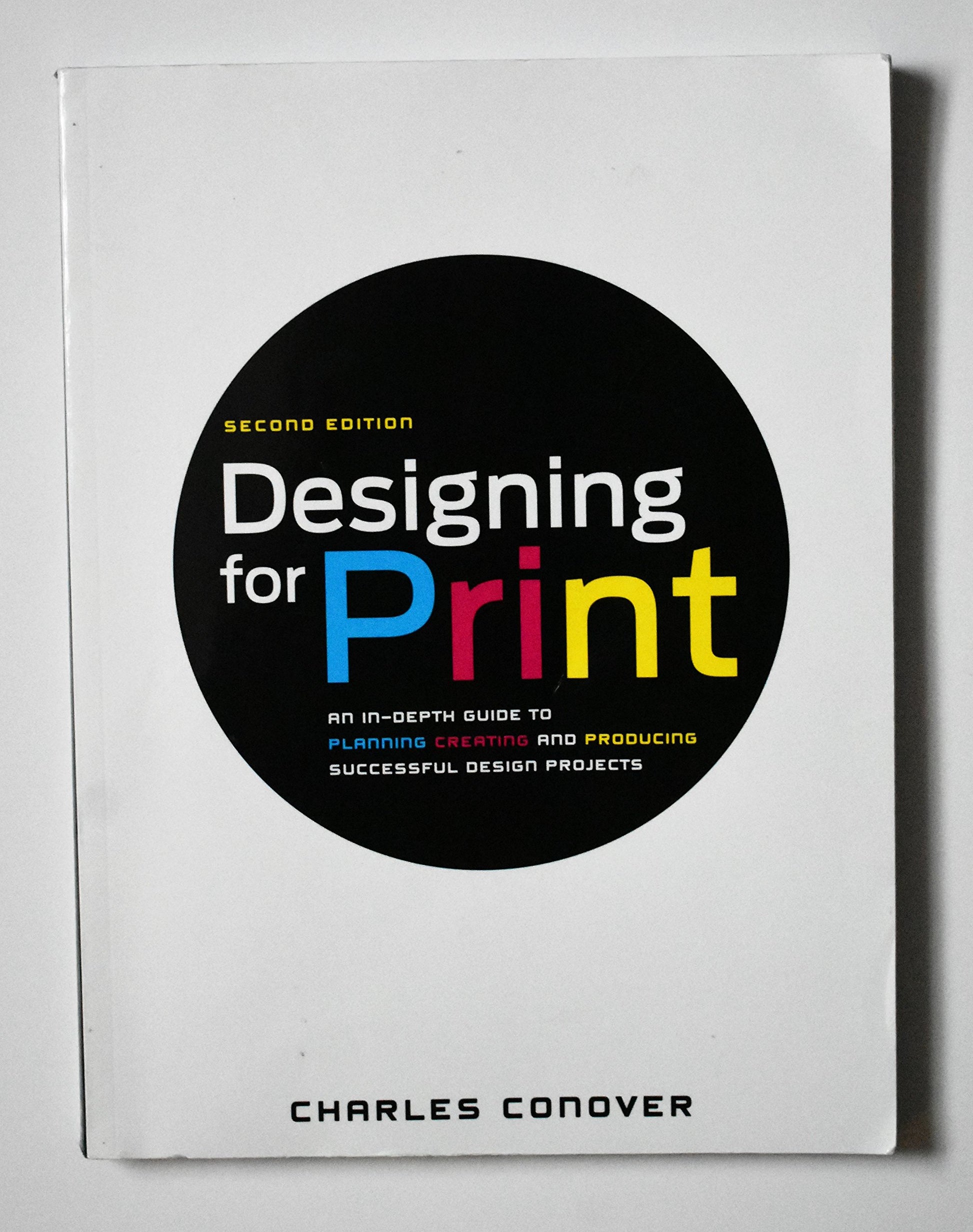 Designing for Print: An In-Depth Guide to Planning, Creating, and Producing Successful Design Projects